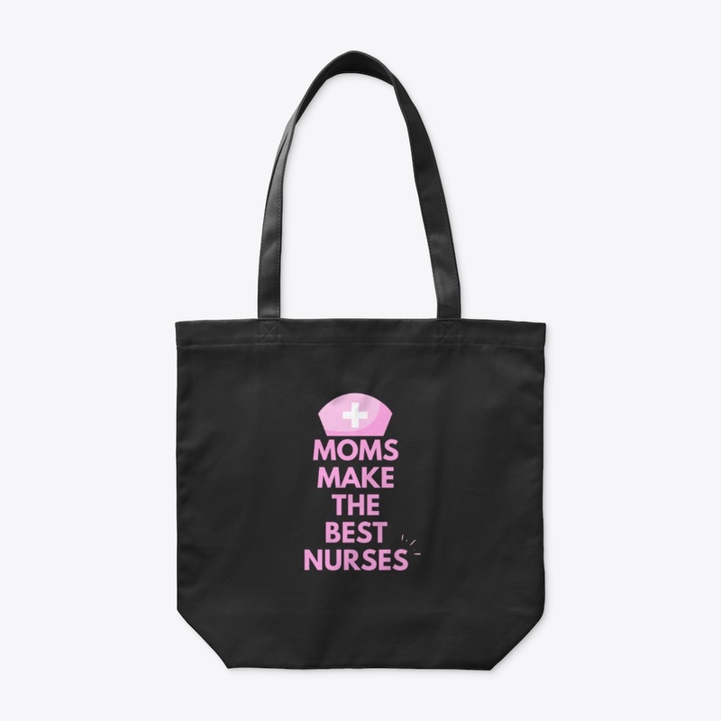 Moms Make The Best Nurses  Slogan Design