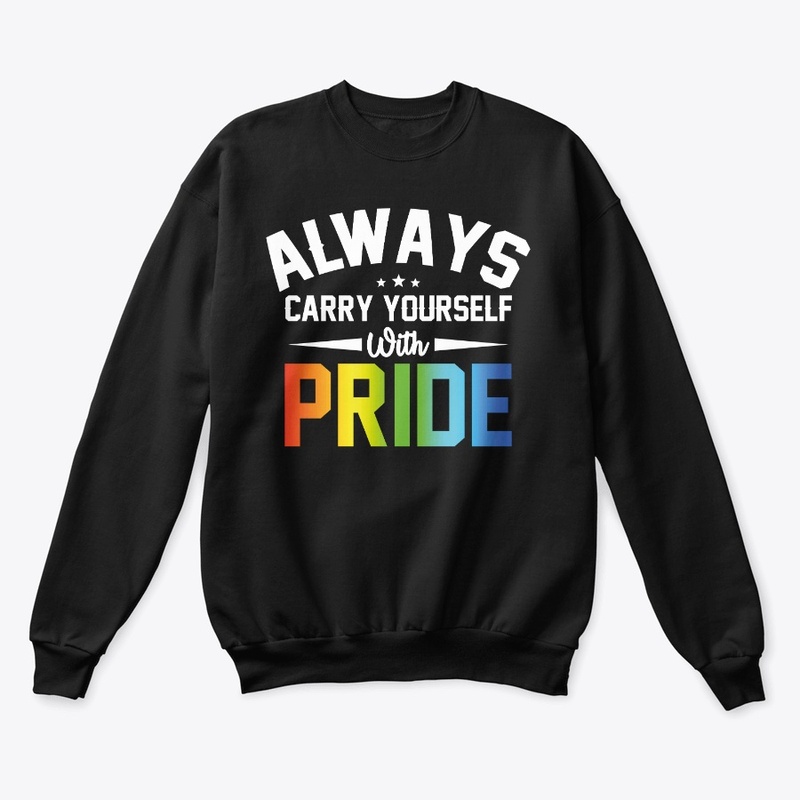 Always Carry Yourself With Pride