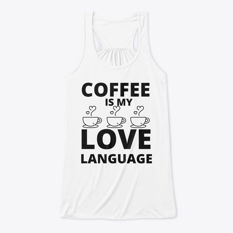 Coffee is my love language funny coffee 
