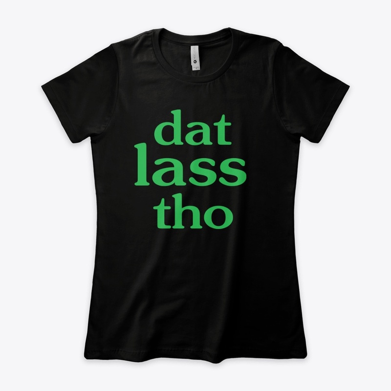 Dat Lass Tho Funny St Patricks Day