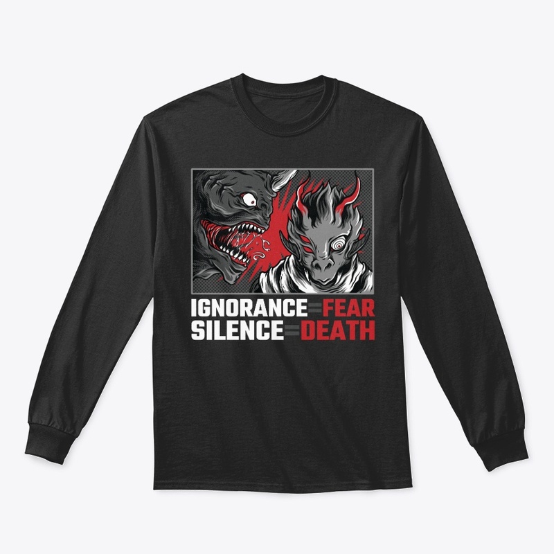Ignorance=Fear, Silence=Death