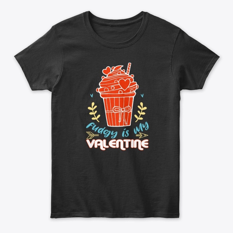 fudgy is my valentine t-shirt design