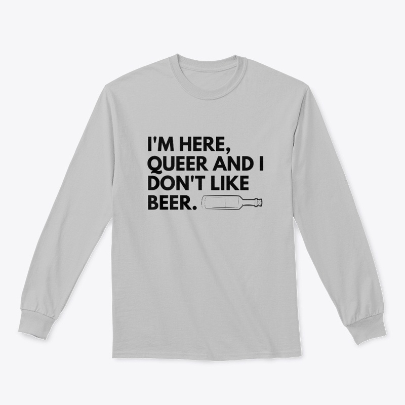 I'm here, queer and I don't like beer