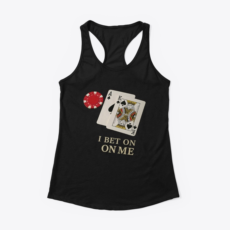 I Always Bet on Me - Women's Racerback Tank