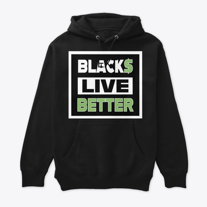 BLACKS LIVE BETTER Black Hoodie