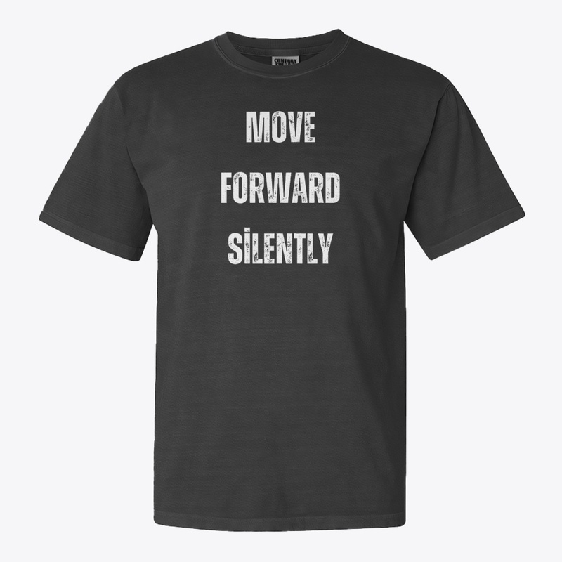 "Move forward silently."