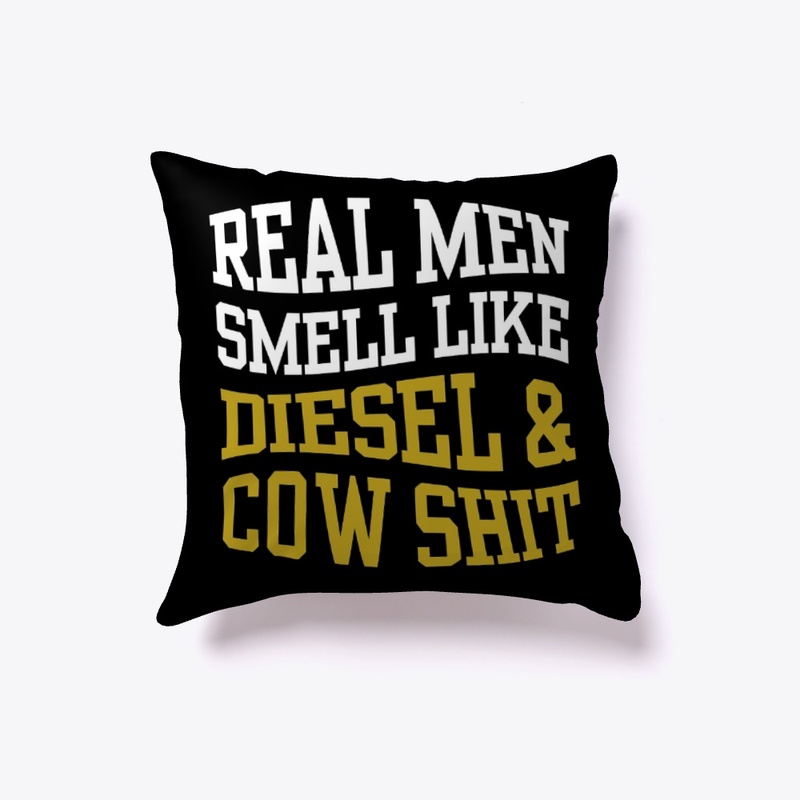REAL MEN SMELL LIKE DIESEL AND COW SHIT