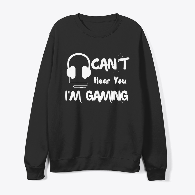 Can't Hear You I'm Gaming Headset 
