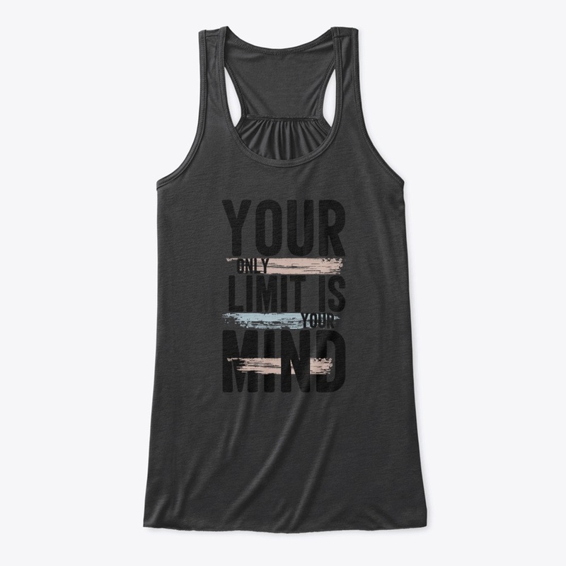 You only limit is your mind t shirts
