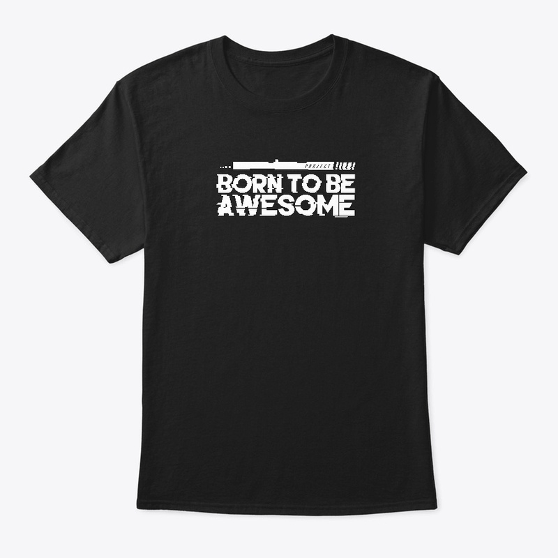 Born To Be Awesome -  Simple T-Shirt