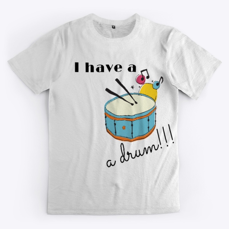 I HAVE A DRUM