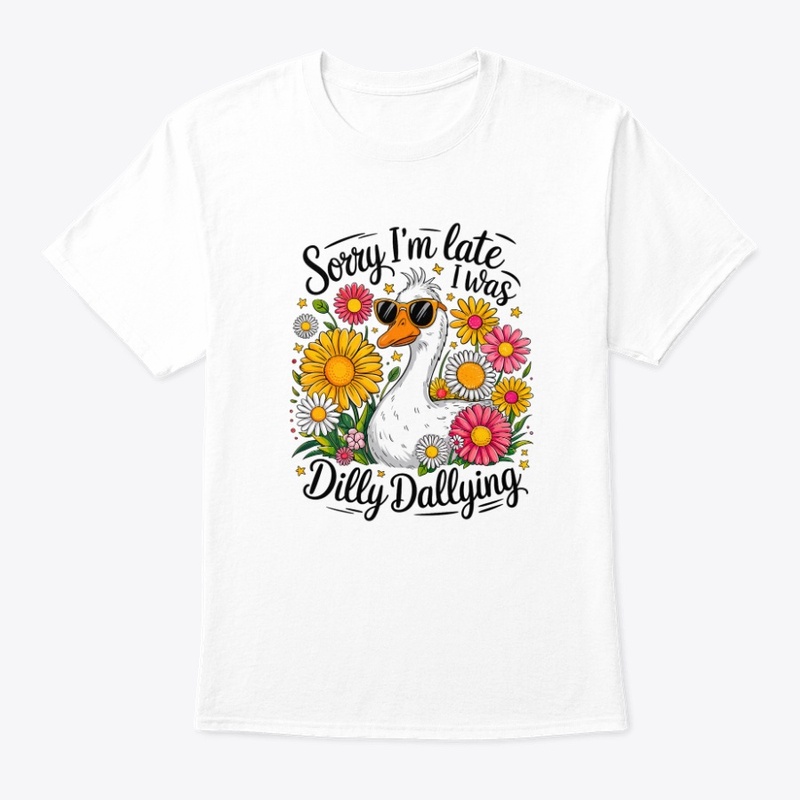 Sorry I'm Late, I Was Dilly Dallying!