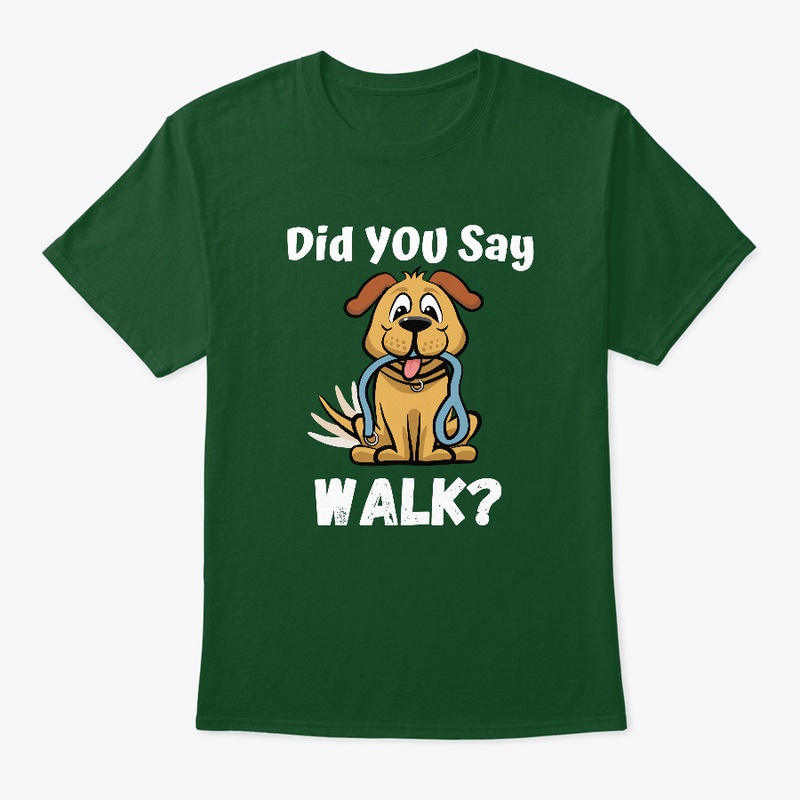 Did You Say Walk
