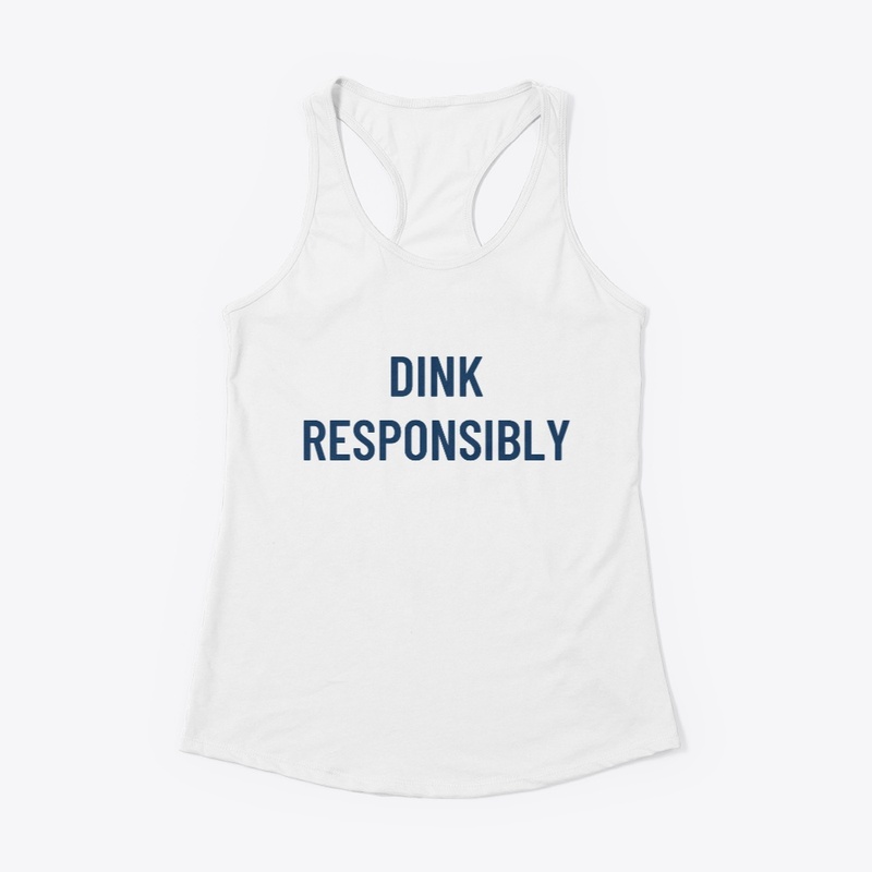 Dink Responsibly