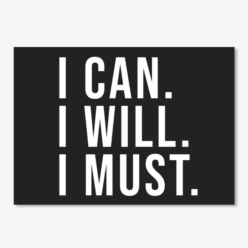 I Can. I Will. I Must.