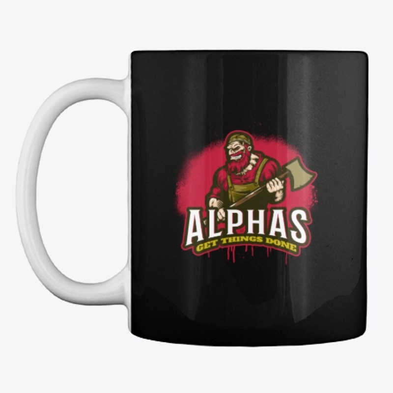 Alphas Get Things Done Gory Axe Man
