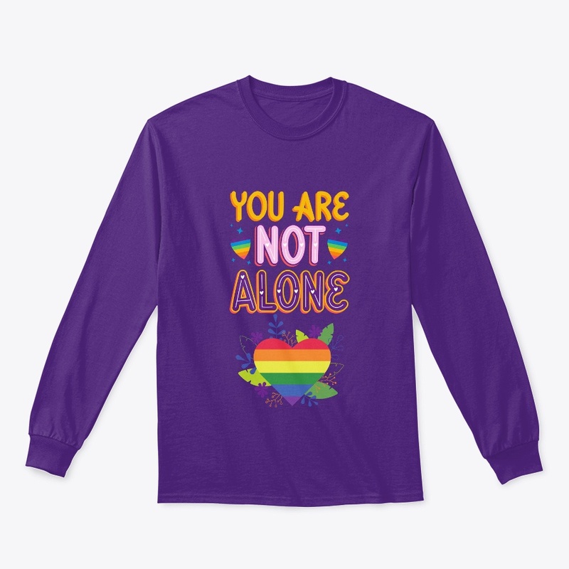Pride You are not Alone t shirts