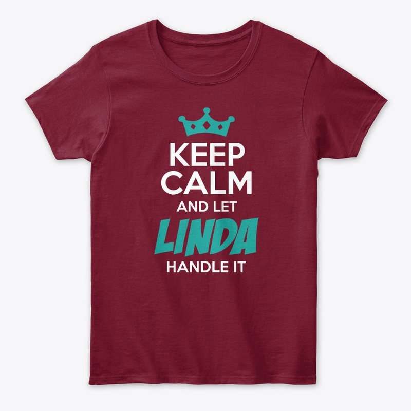 Keep Calm and Let Linda Handle It