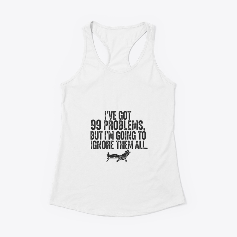 99 Problems, Ignoring All