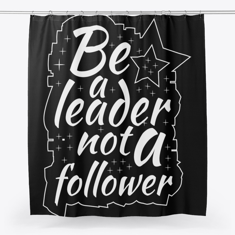Be a leader not a follower