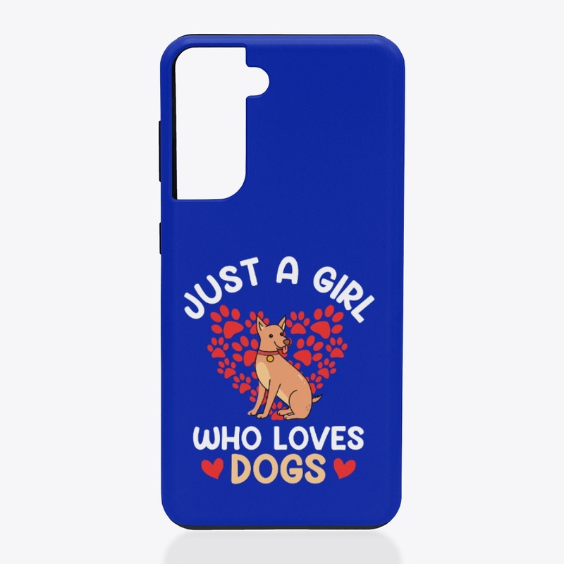 Just A Girl Who Loves Dogs