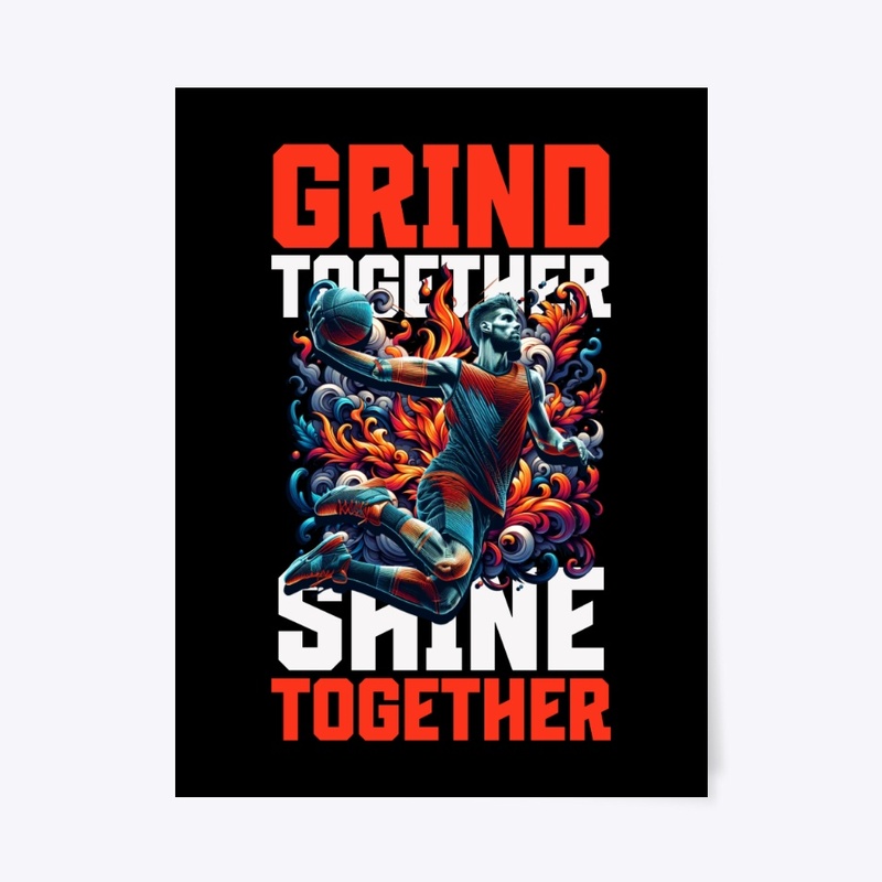 Grind Together Shine Together Basketball