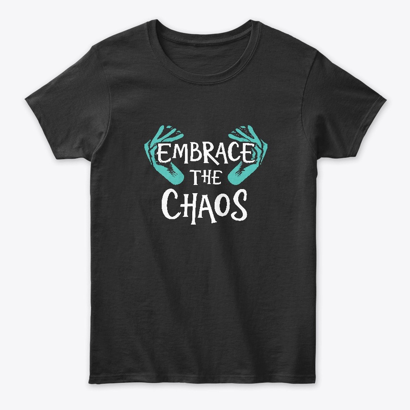 Embrace The Chaos T-shirt