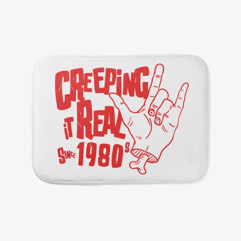 Creeping It Real Since the 1980s
