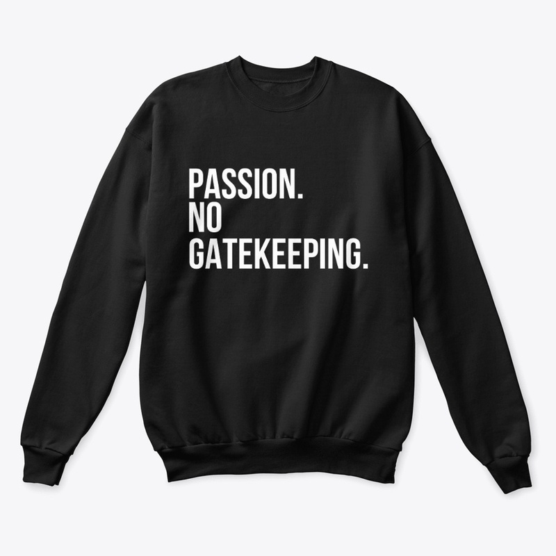 Passion No Gatekeeping