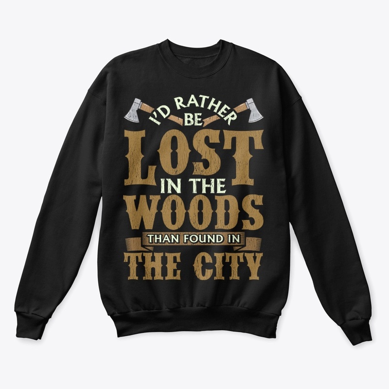 Funny Logger Gift - Lost In The Woods