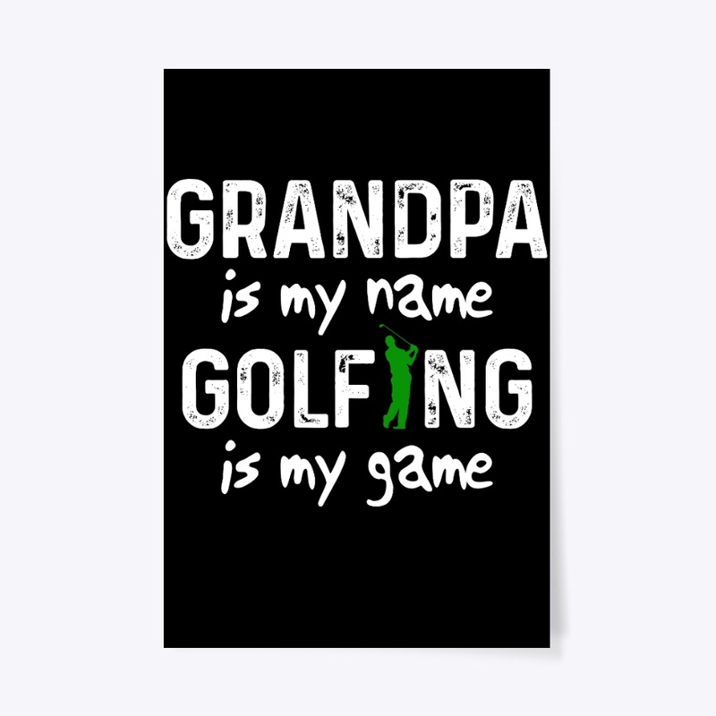 Grandpa is my name, Golfing is my game