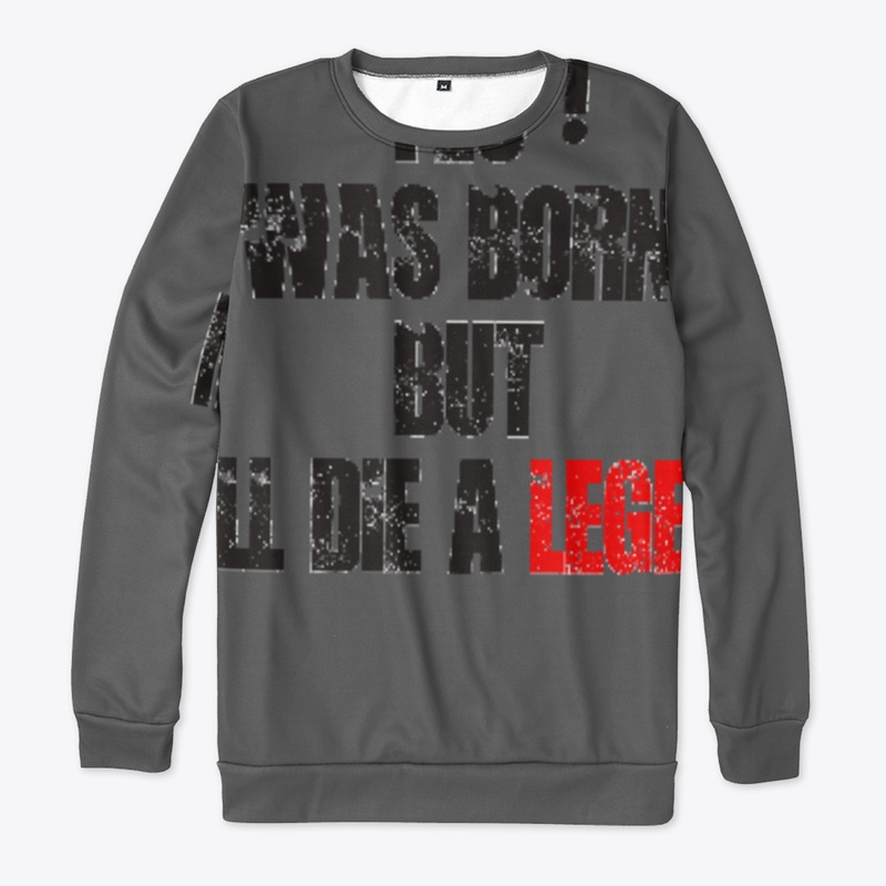 i'll die a legend