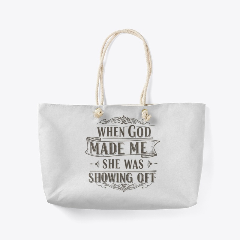 When God made me she was showing off