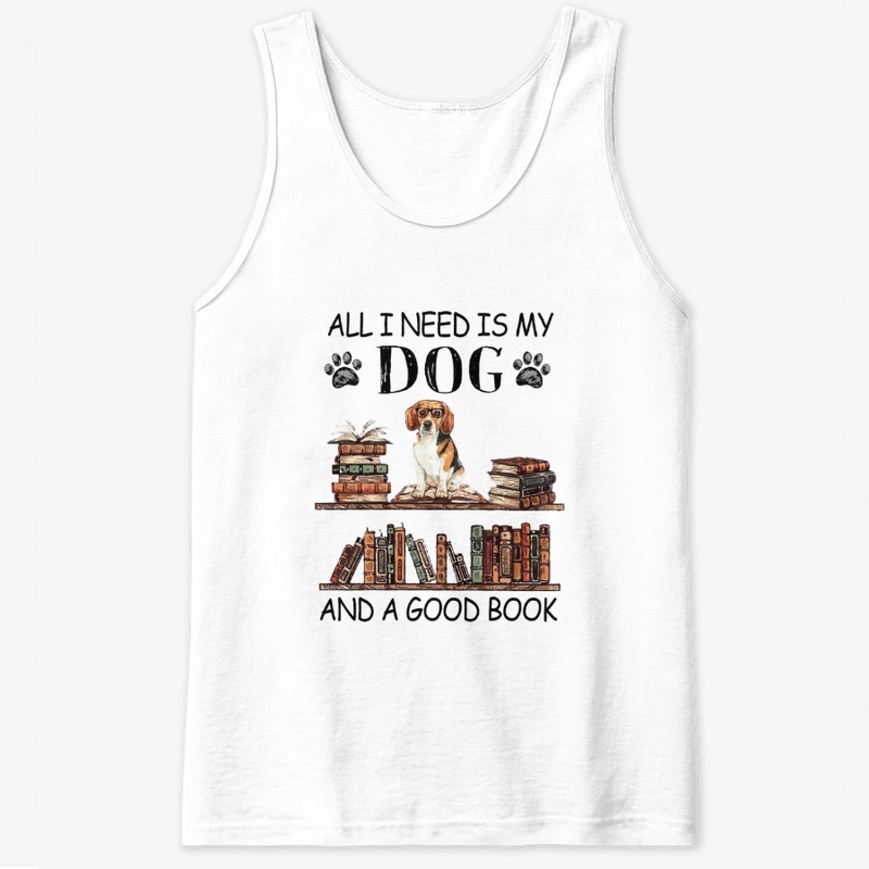 All I need is my DOG and a good BOOK