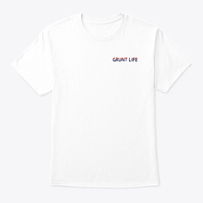 Grunt Life - Classic Crew Neck T-Shirt - Classic Crew Neck T-Shirt - Classic Crew Neck T-Shirt - Classic Crew Neck T-Shirt