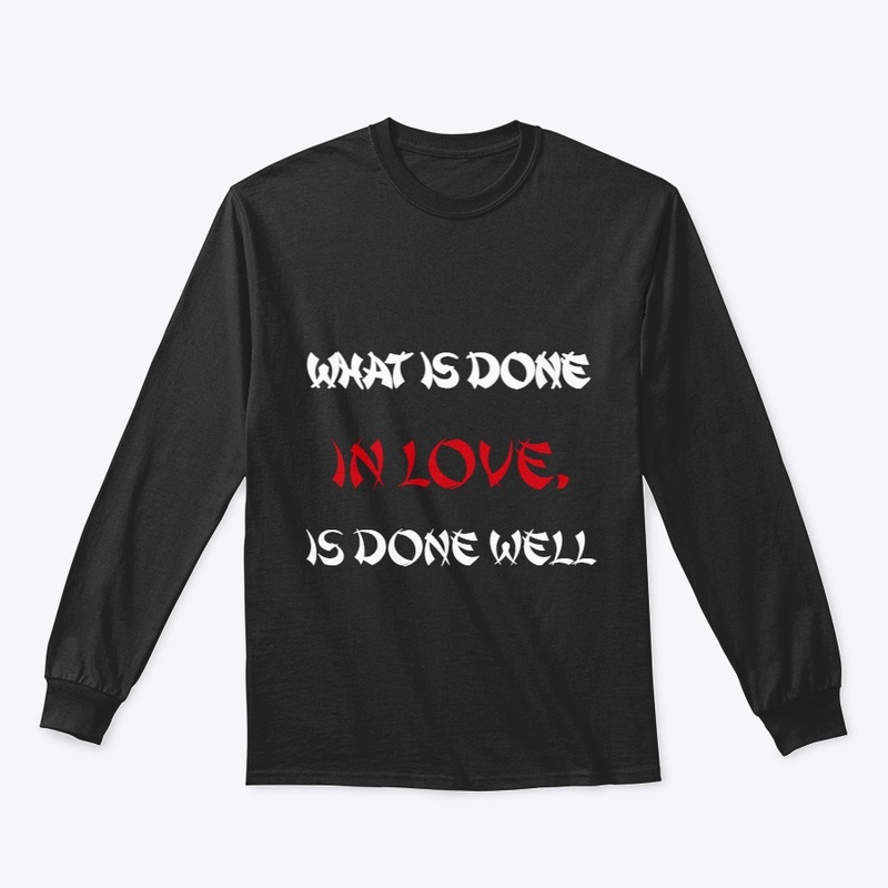 What is done in love,is done well Design