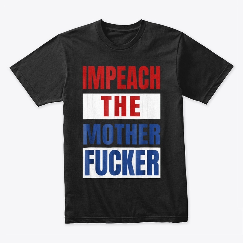 Impeach the Mother Fucker Shirt 