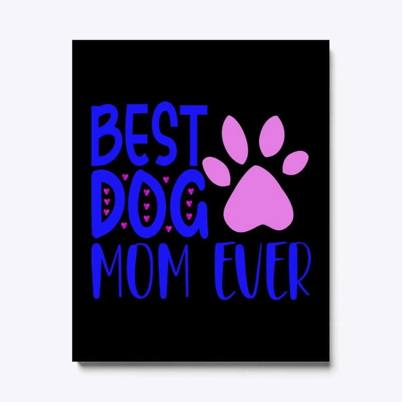 Best dog Mom Ever