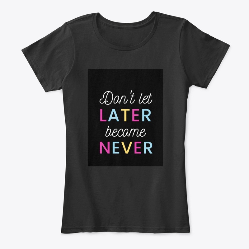 Black Tee! Don't let later become Never