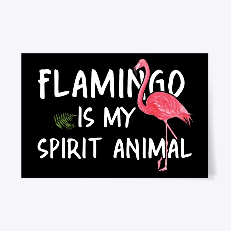 Flamingo Is My Spirit Animal