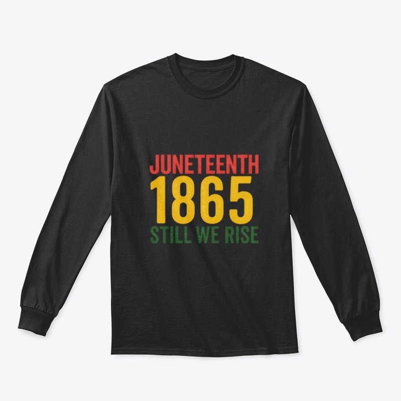 Juneteenth 1865 – Still We Rise