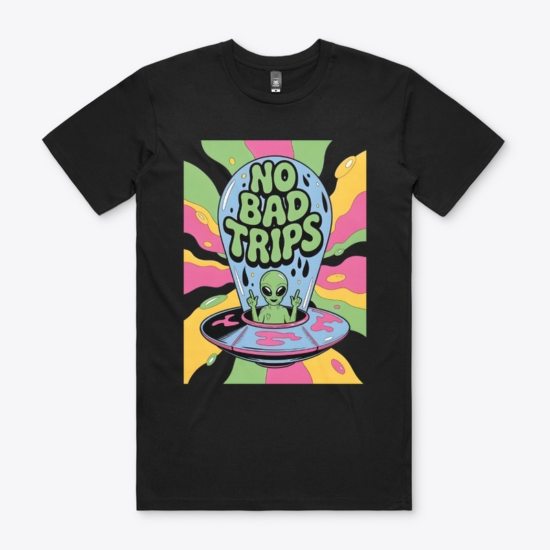 No Bad Trips Alien Funny Alien Tee