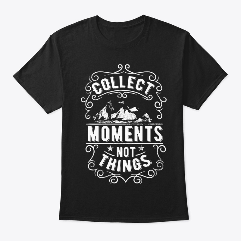 collect moments not things