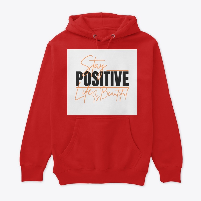 Stay positive life is beautiful T-shirts