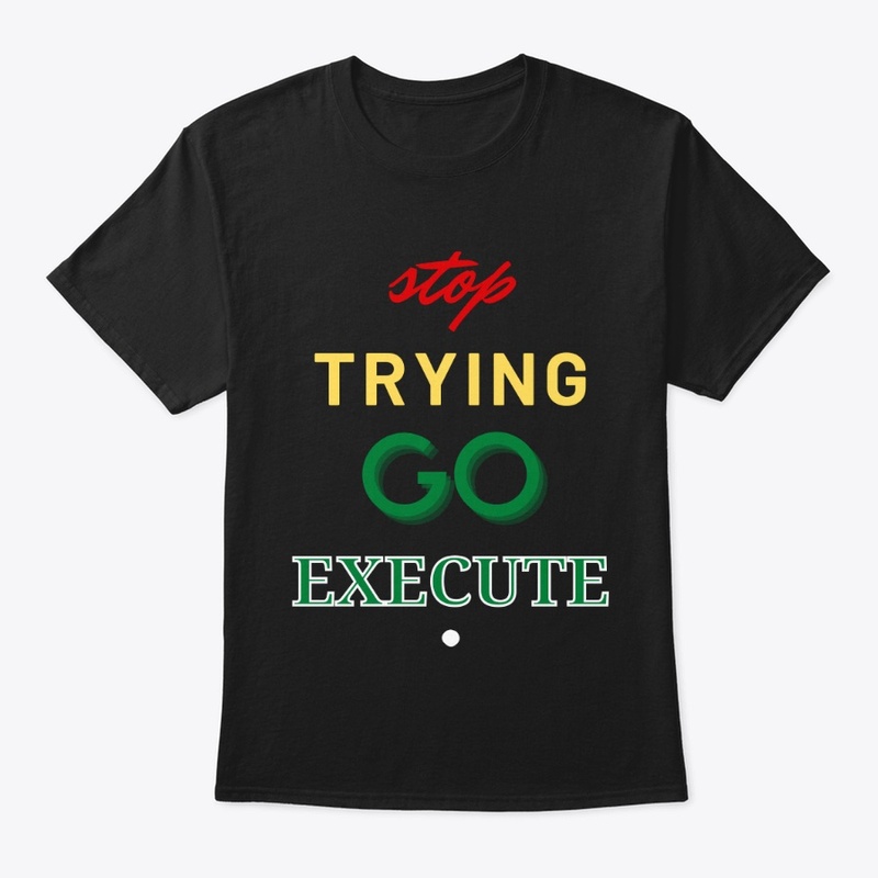 Stop Trying Go Execute.