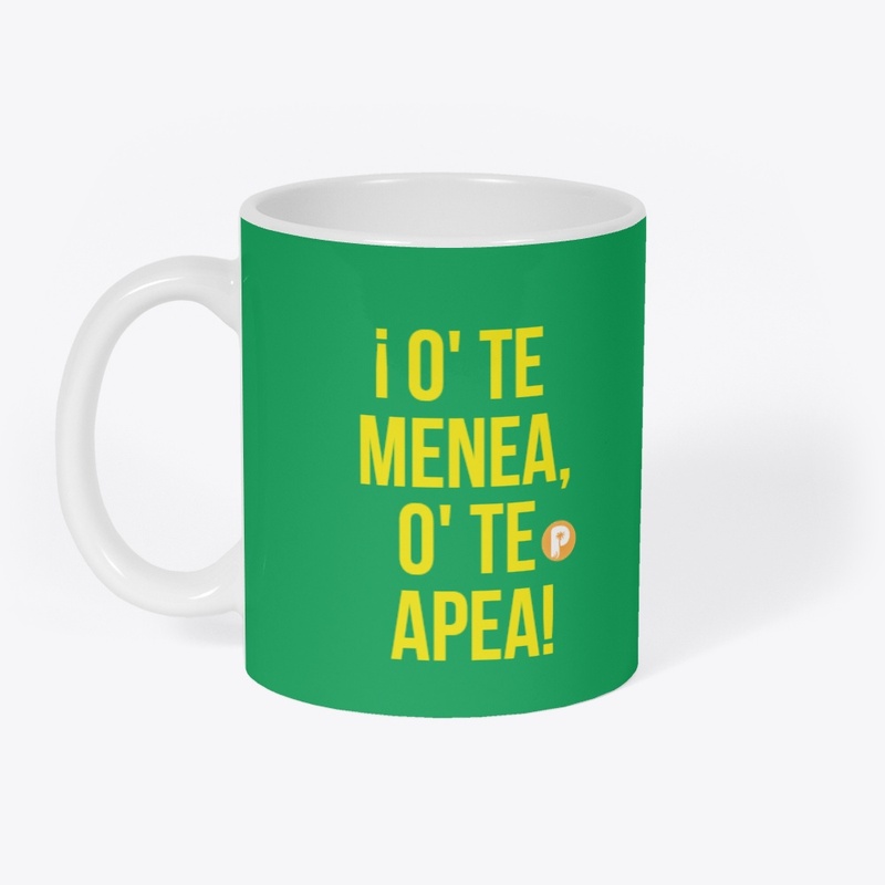 Taza ¡O'Te Menea, O' Te Apea!