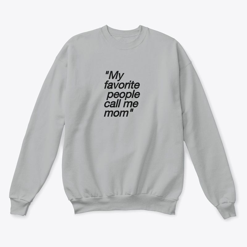 My favorite people call me mom