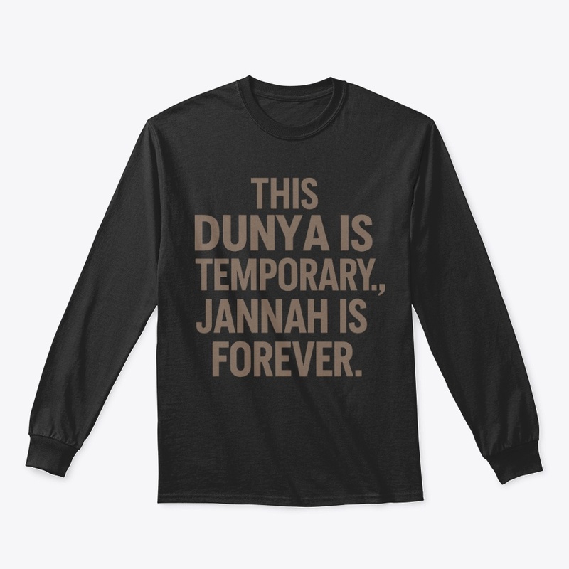 Dunya is Temporary, Jannah is Forever
