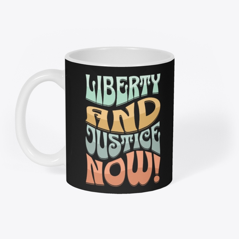 Liberty and Justice Now!