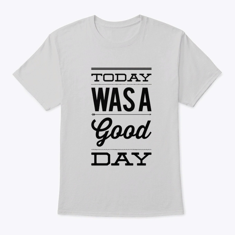 Today Was A Good Day